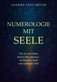 Numerologie mit Seele - Sandra Fust - Meyer - ebook