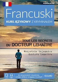 Francuski Kurs językowy z kryminałem Tous les secrets du docteur LemaÎtre Wszystkie tajemnice doktora Lemaitre - Wrzesińska Agnieszka - książka