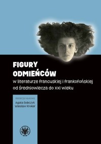 Figury odmieńców w literaturze francuskiej i frankofońskiej od średniowiecza do XXI wieku -  - książka