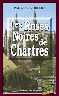 Les Roses noires de Chartres - Philippe-Michel Dillies - ebook