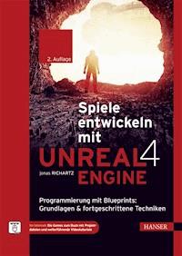 Spiele entwickeln mit Unreal Engine 4 - Jonas Richartz - ebook