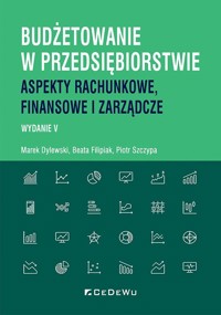 Budżetowanie w przedsiębiorstwie - Beata Filipiak, Piotr Szczypa, Marek Dylewski - książka