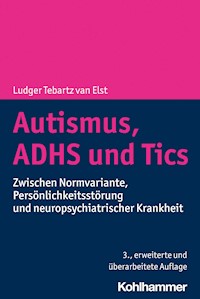 Autismus, ADHS und Tics - Ludger Tebartz van Elst - ebook