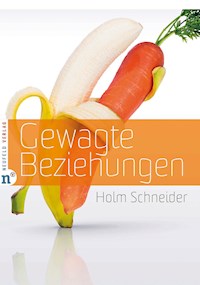 Gewagte Beziehungen - Holm Schneider - ebook