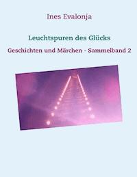 Leuchtspuren des Glücks - Ines Evalonja - ebook