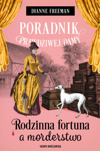 Poradnik prawdziwej damy. Rodzinna fortuna a morderstwo - Dianne Freeman - ebook + książka