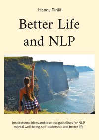 Better Life and NLP - Hannu Pirilä - ebook