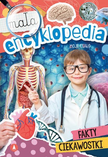 Moje ciało. Mała encyklopedia - zbiorowa praca - książka