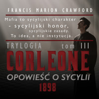 Corleone. Opowieść o Sycylii, tom 3 [1898] - Francis Marion Crawford - audiobook