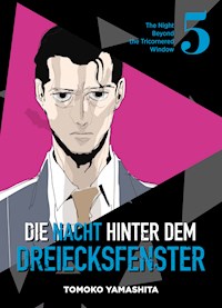 Die Nacht hinter dem Dreiecksfenster, Band 5 - The Night Beyond The Tricornered Window - Tomoko Yamashita - ebook