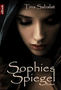 Sophies Spiegel - Tina Sabalat - ebook