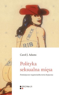 Polityka seksualna mięsa - J. Adams Carol - książka