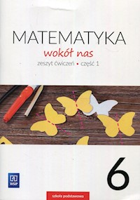 Matematyka wokół nas 6 Ćwiczenia Część 1 - Lewicka Helena, Kowalczyk Marianna, Grisdale Robert - książka