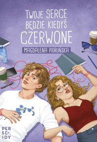 Twoje serce będzie kiedyś czerwone - Magdalena Pioruńska - ebook + książka