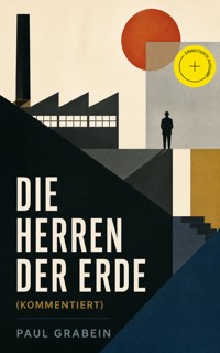 Die Herren der Erde (Kommentiert) - Paul Grabein - ebook