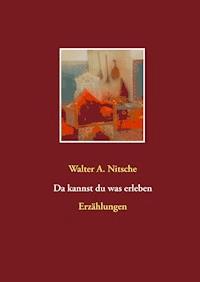 Da kannst du was erleben - Walter A. Nitsche - ebook