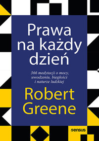 Prawa na każdy dzień. 366 medytacji o mocy, uwodzeniu, biegłości i naturze ludzkiej - Robert Greene - audiobook + książka