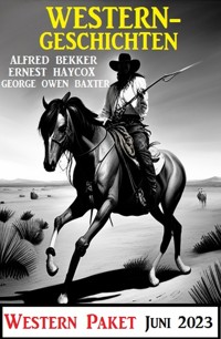 Westerngeschichten Juni 2023: Western Paket - Alfred Bekker - ebook
