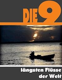 Die neun längsten Flüsse der Welt - A.D. Astinus - ebook