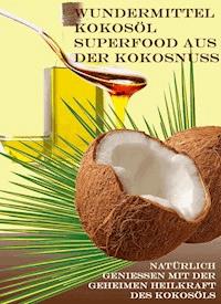 Wundermittel Kokosöl – Superfood aus der Kokosnuss - Brain Fletcher - ebook