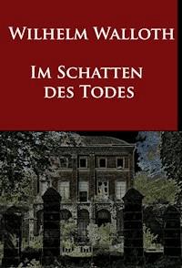 Im Schatten des Todes - Wilhelm Walloth - ebook
