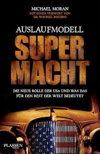 Auslaufmodell Supermacht - Michael Moran - ebook