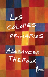 Los colores primarios - Alexander Theroux - ebook