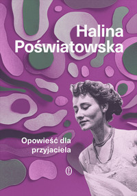 Opowieść dla przyjaciela - Halina Poświatowska - ebook + audiobook + książka