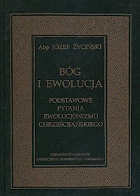 Bóg i ewolucja Podstawowe pytania ewolucjonizmu chrześcijańskiego - Józef Życiński - książka