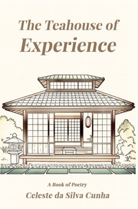 The Teahouse of Experience - Celeste da Silva Cunha - ebook