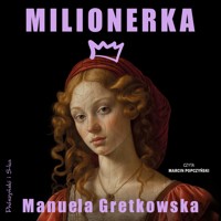 Milionerka - Manuela Gretkowska - ebook + audiobook + książka