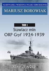 Stawiacz min ORP GRYF 1934-1939 Tom 1 - Borowiak Mariusz - książka