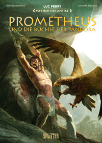 Mythen der Antike: Prometheus und die Büchse der Pandora (Graphic Novel) - Luc Ferry - ebook