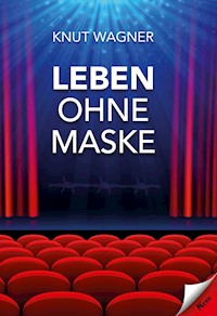 Leben ohne Maske - Knut Wagner - ebook
