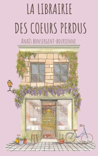 La Librairie des Coeurs Perdus - Anaïs Bonsergent-Bourienne - ebook