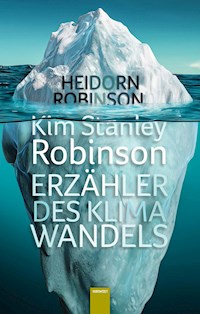 Kim Stanley Robinson. Erzähler des Klimawandels - Fritz Heidorn - ebook