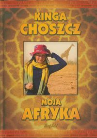 Moja Afryka - Choszcz Kinga - książka