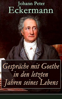 Gespräche mit Goethe in den letzten Jahren seines Lebens - Johann Peter Eckermann - ebook