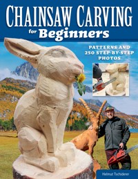 Chainsaw Carving for Beginners - Helmut Tschiderer - ebook
