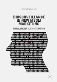 Biosurveillance in New Media Marketing - Selena Nemorin - ebook