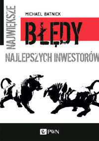 Największe błędy najlepszych inwestorów - Michael Batnick - książka
