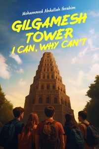 Gilgamesh Tower: I Can, Why Can't? - Mohammed Abdullah Ibrahim - ebook