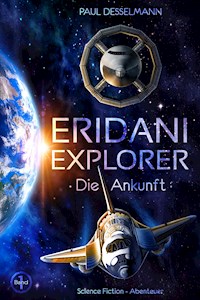Eridani-Explorer Band 1 - Paul Desselmann - ebook
