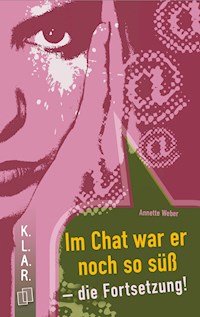Im Chat war er noch so süß – die Fortsetzung! - Annette Weber - ebook