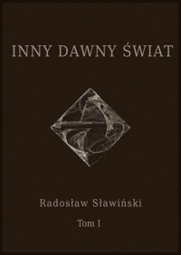Inny dawny świat - Tom 1 - Radosław Sławiński - ebook