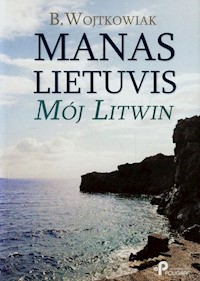 Manas Lietuvis Mój Litwin - Wojtkowiak B. - książka