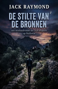 De stilte van de bronnen: een misdaadroman die zich afspeelt op Mallorca - Jack Raymond - ebook