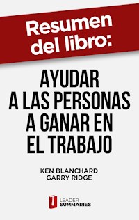 Resumen del libro "Ayudar a las personas a ganar en el trabajo" de Ken Blanchard - Leader Summaries - ebook