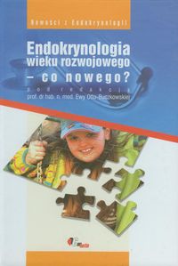 Endokrynologia wieku rozwojowego co nowego -  - książka