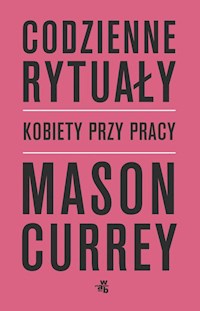 Codzienne rytuały Kobiety przy pracy - Currey Mason - książka